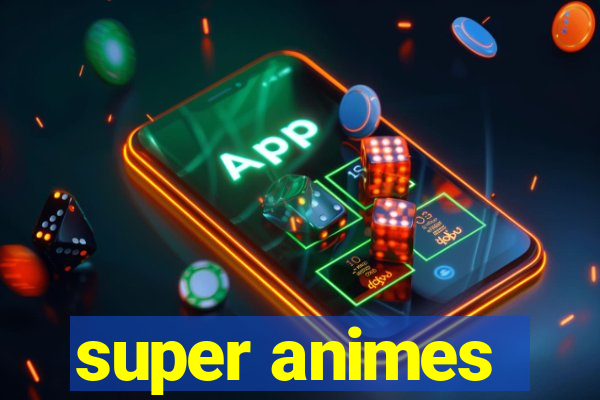 super animes